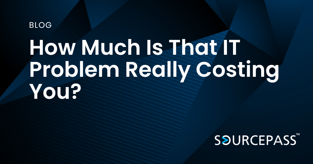 How Much Is That IT Problem Really Costing You? Sourcepass MSP
